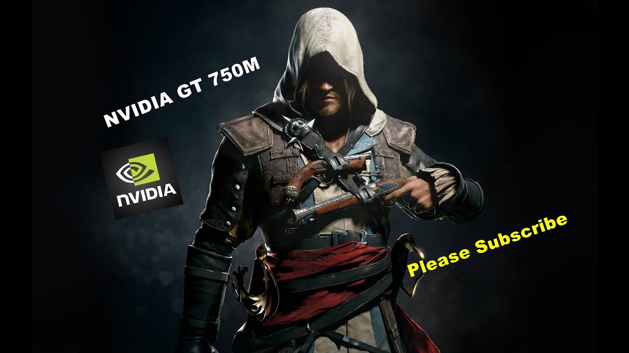 Assassin's Creed IV  on Nvidia GT750m 2gb gddr5