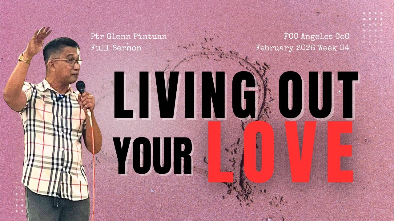 Living Out Your Love Full Sermon by Ptr Glenn Pintuan