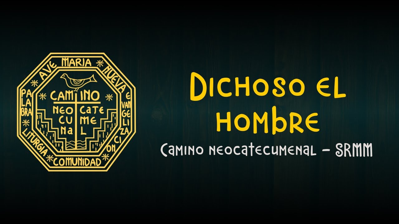 Dichoso el hombre - Camino neocatecumenal SRMM