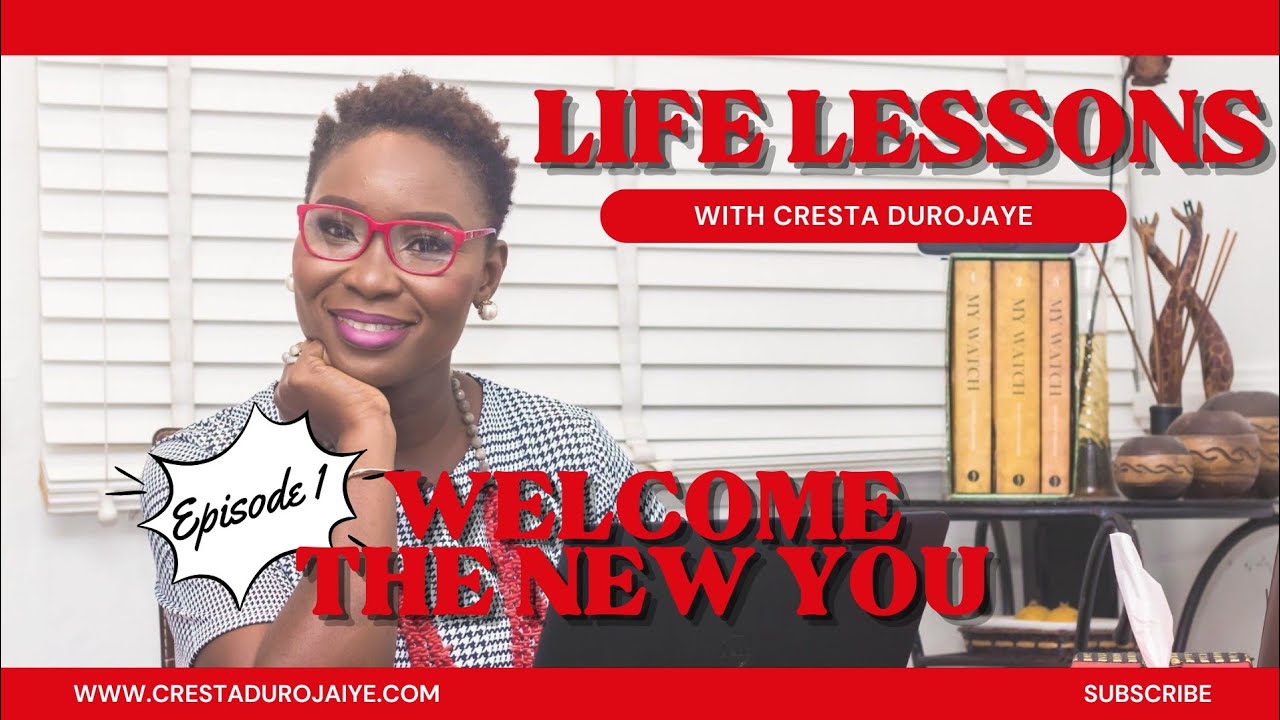 Life Lessons with Cresta Durojaiye Episode 1: Welcome the New You
