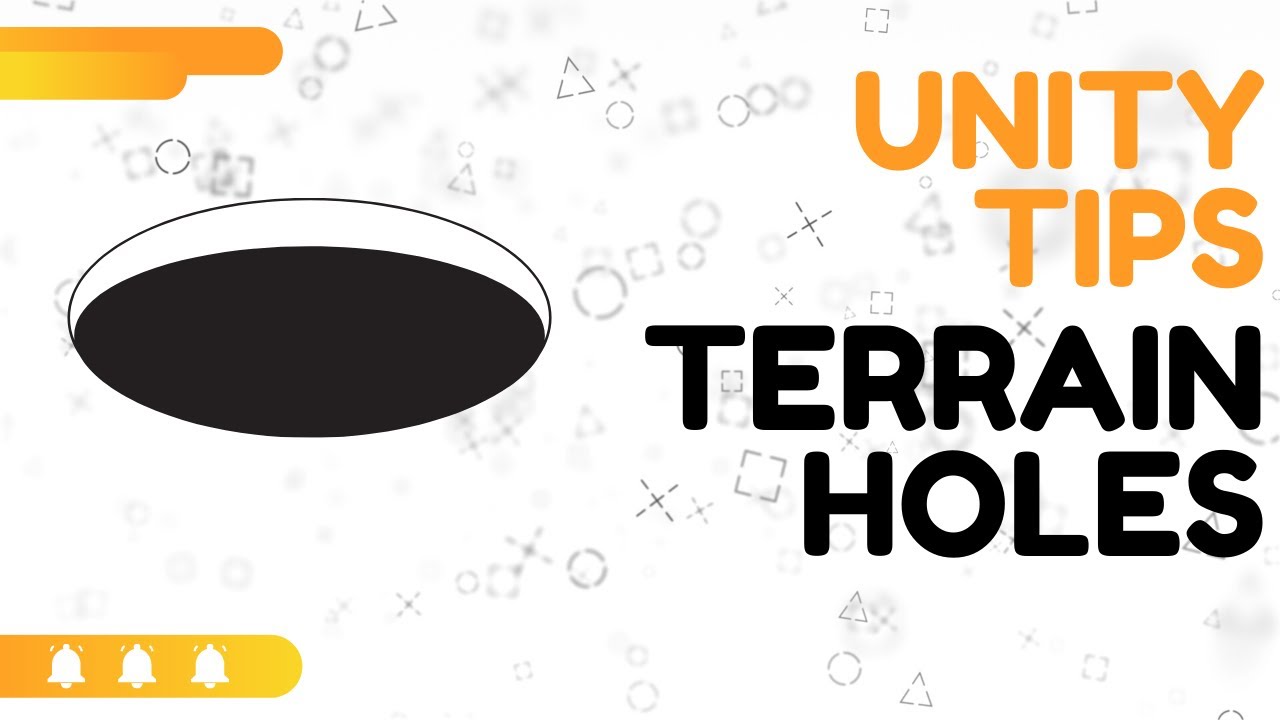 Unity3D Tips - Terrains - 6. Terrain Holes
