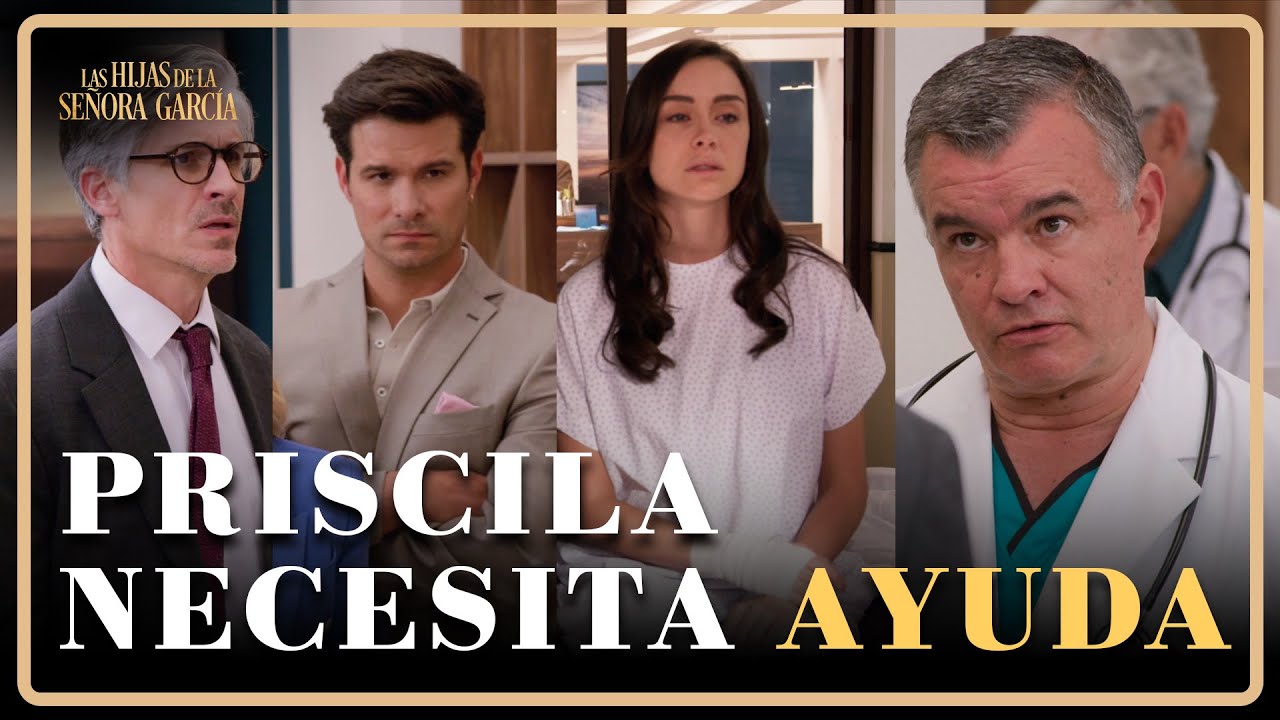 Priscila es diagnosticada con un desorden mental | Las Hijas de la Señora García 2/4 | Capítulo 28