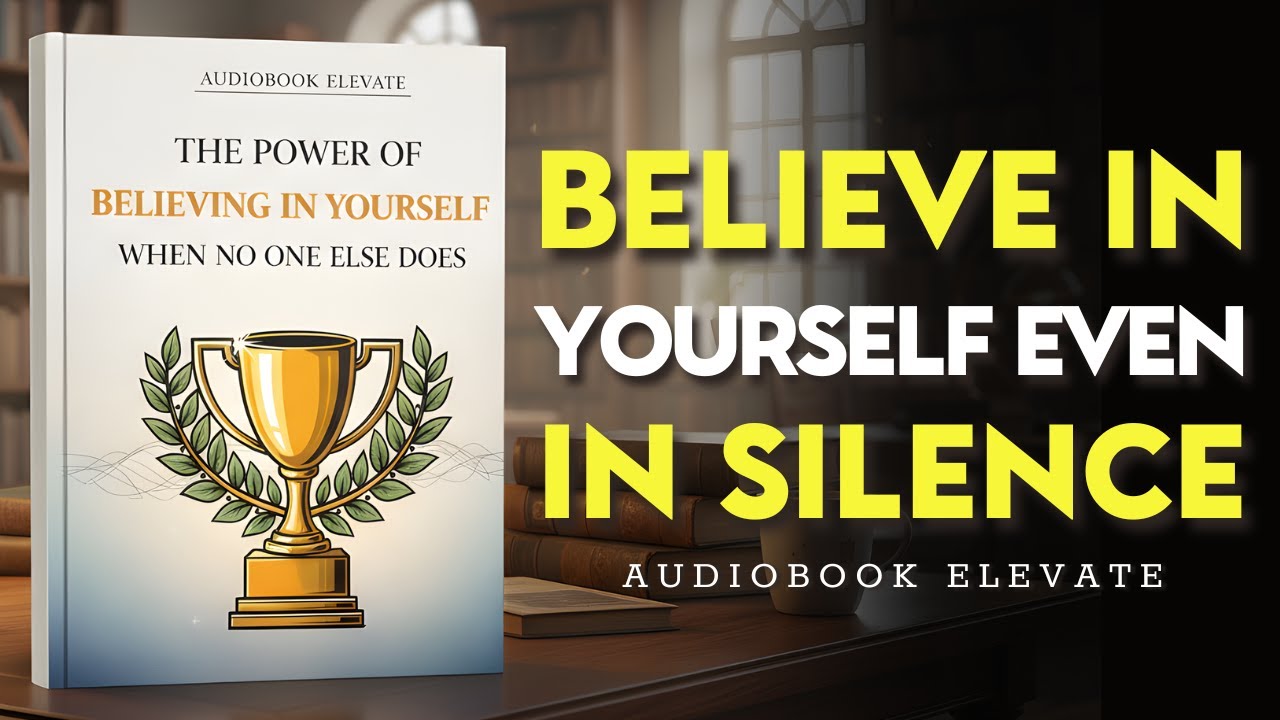 The Power of Believing in Yourself When No One Else Does | Mindset Audiobook