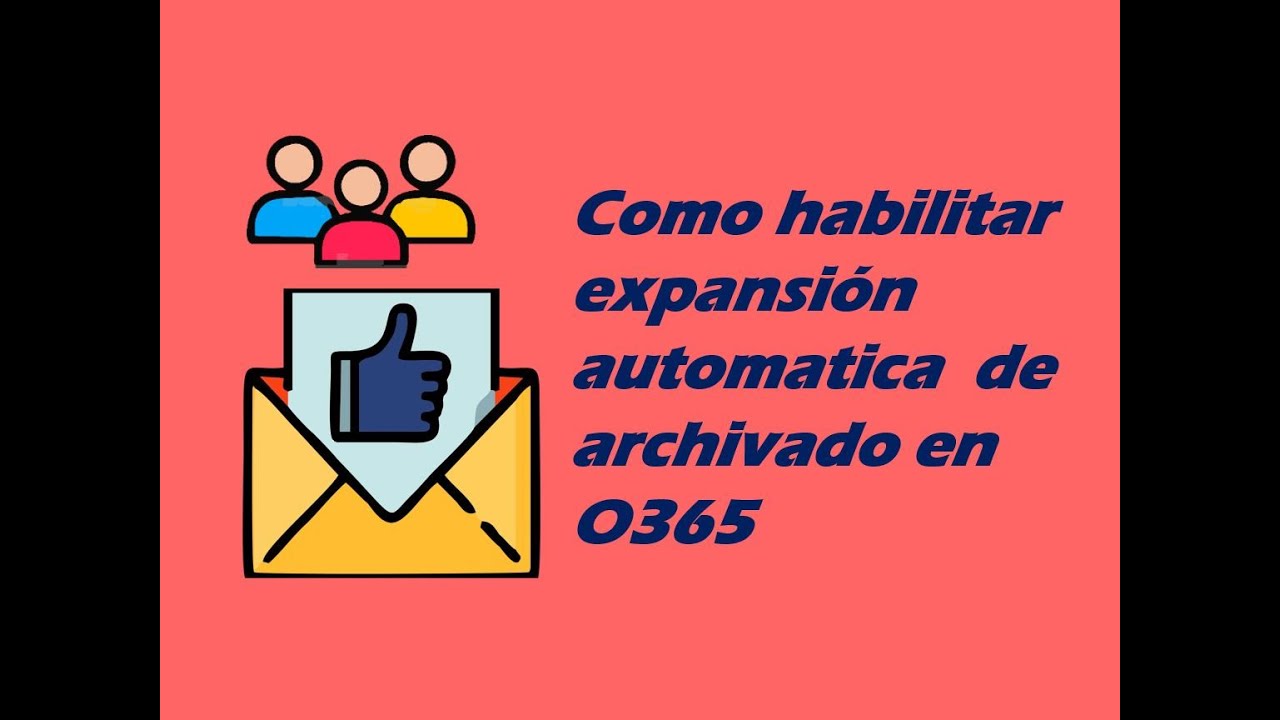 Como habilitar expansi&oacute;n automatica  de archivado en O365
