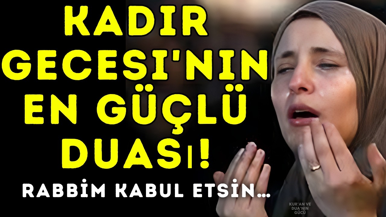 Son Günlerde Okunacak Kadir Gecesi Duası | Günahların Affı, Rızık ve Kalp Huzuru