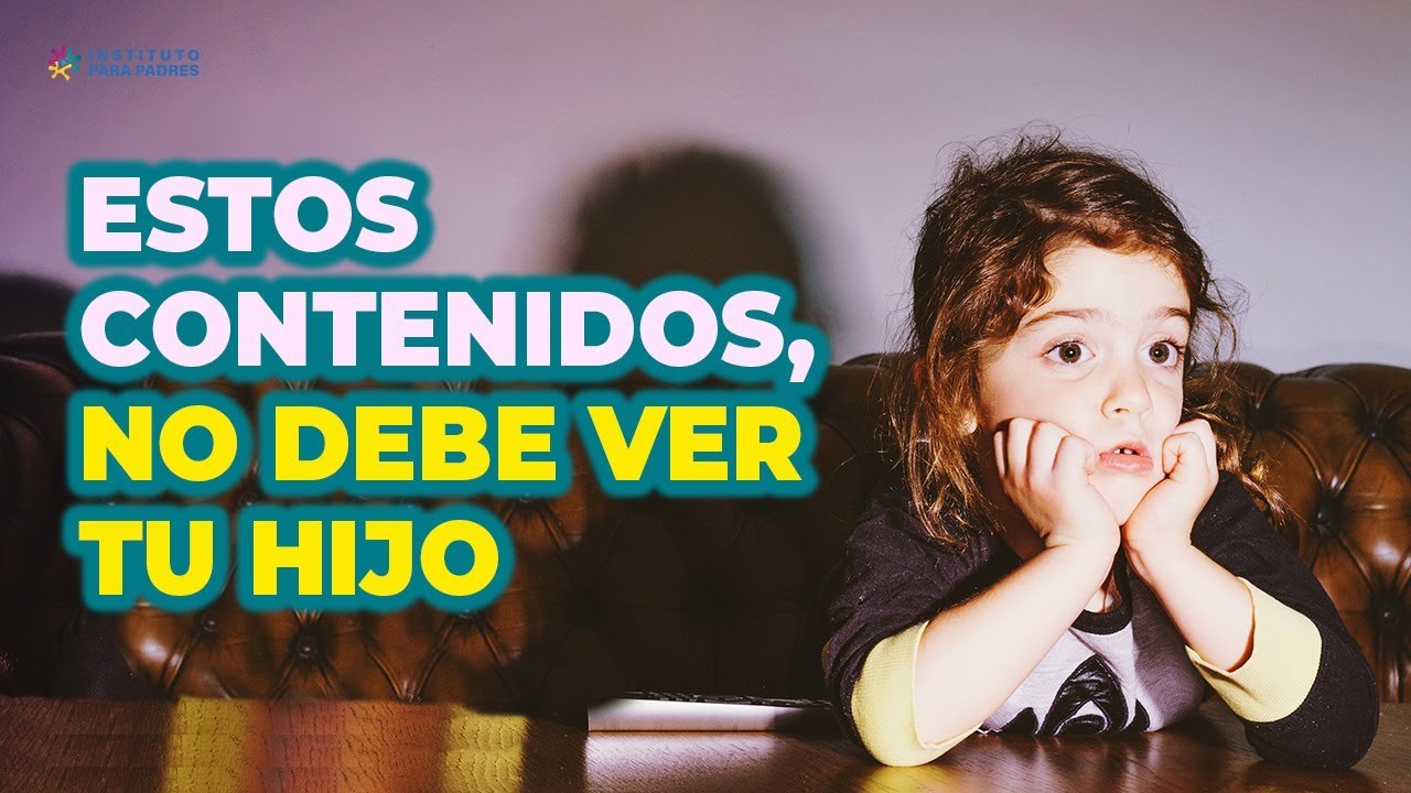 PROTEGE A TUS HIJOS - IDENTIFICA LO QUE DEBEN Y NO DEBEN VER