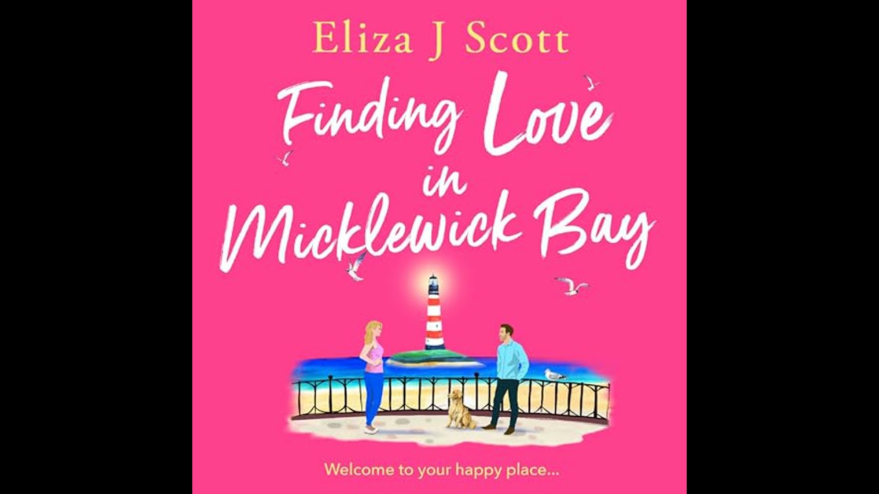 Finding Love in Micklewick Bay by Eliza J. Scott | Full Audiobook