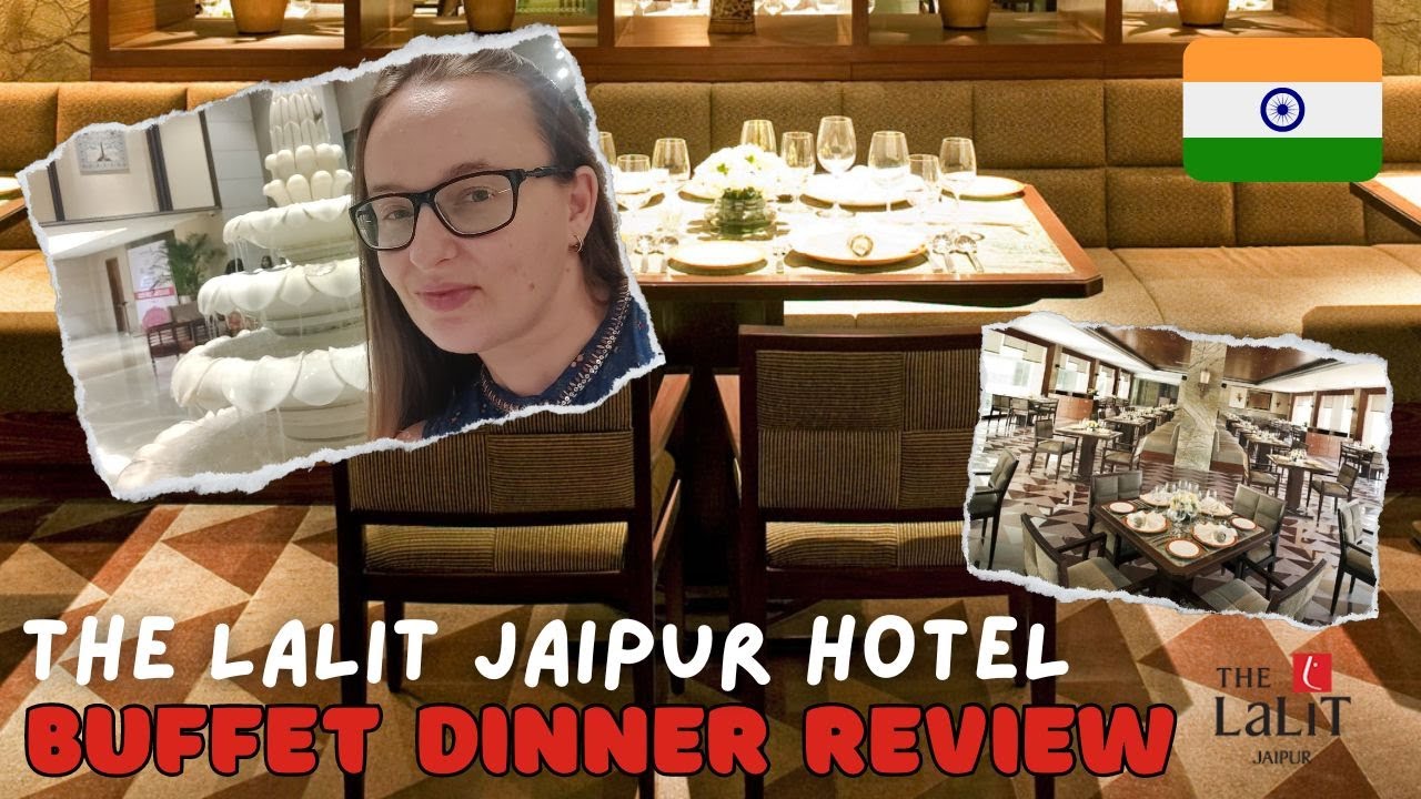 The Lalit Jaipur Hotel Buffet Dinner Review (Jaipur, India)