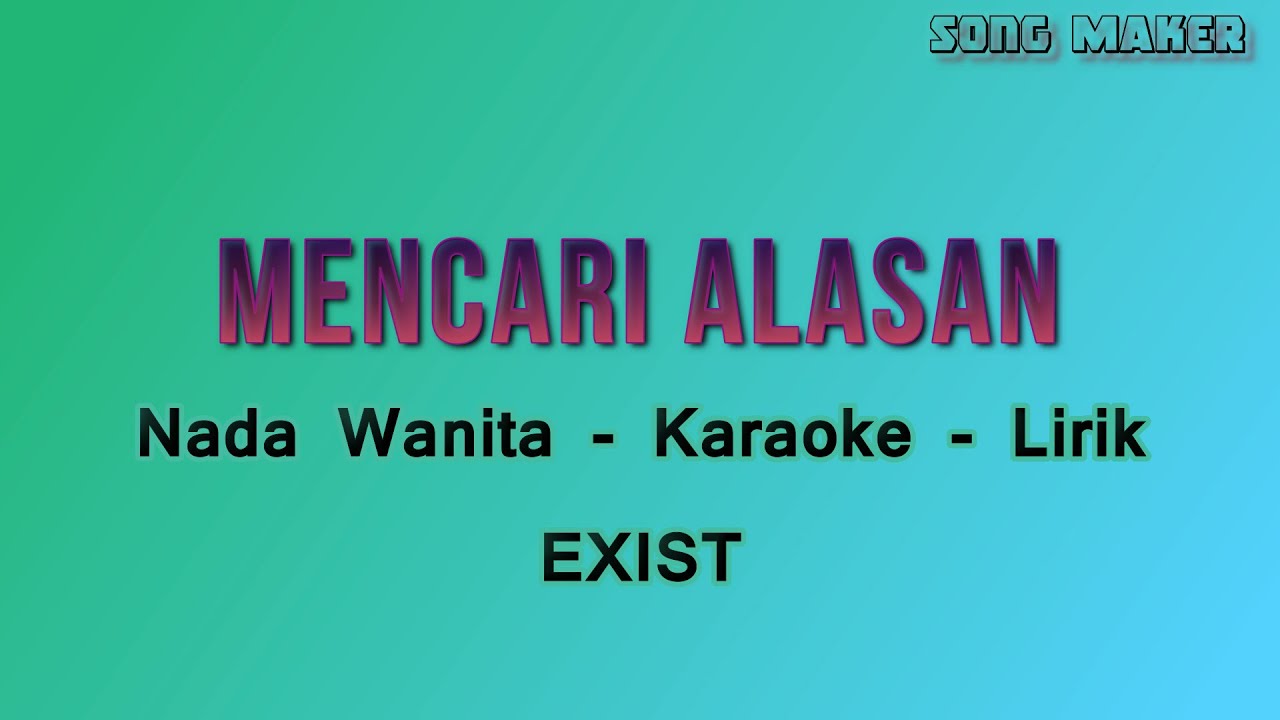 Mencari alasan - Exist - Karaoke - Nada Wanita (HQ Audio)