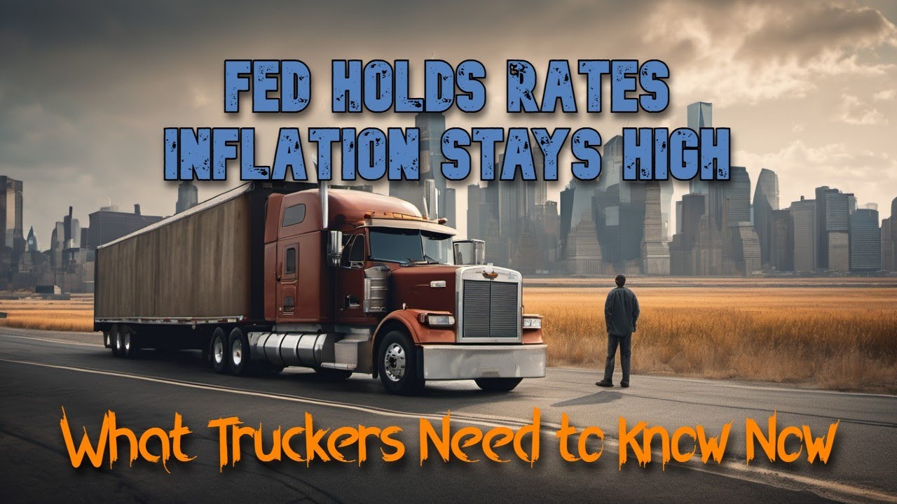 Fed Holds Rates, Inflation Stays High: What Truckers Need to Know Now