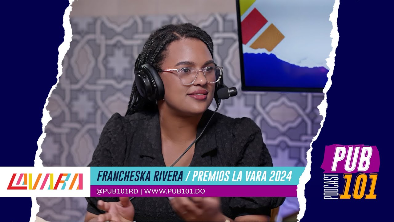08 - 🎤✨ Premios La Vara 2024 + PUB101: Francheska Rivera