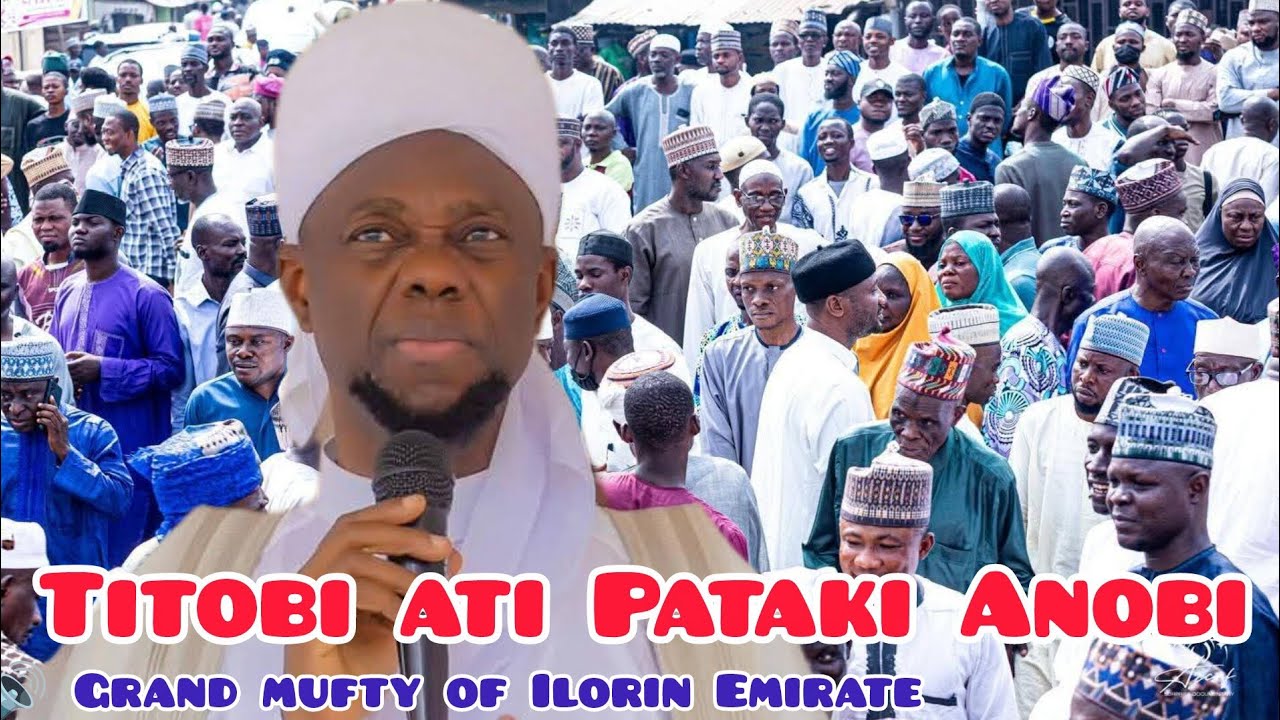 Titobi ati Pataki Anobi | Mufti Ilorin Explains the Greatness of the Prophet ﷺ