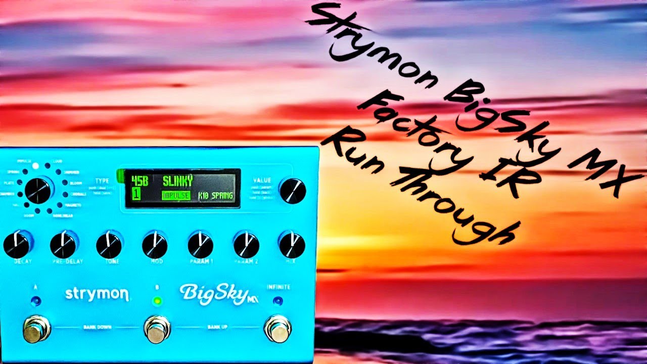 Strymon BigSky MX - Factory IR Run Through