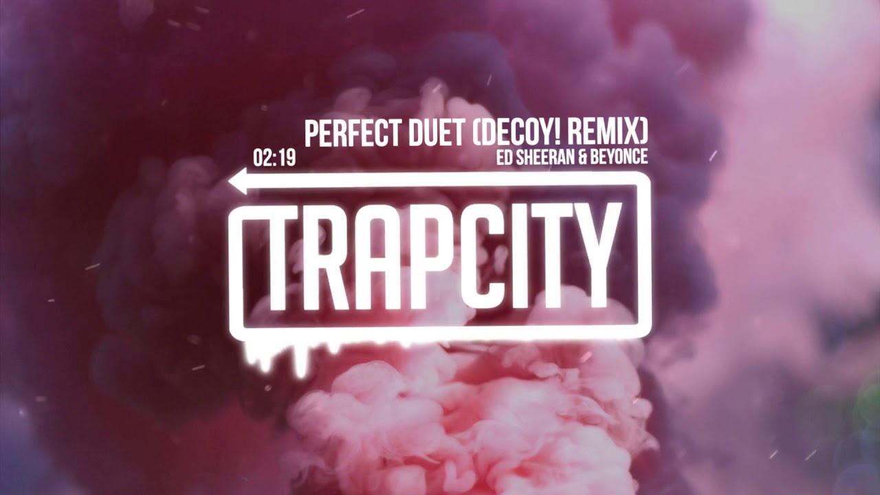 Ed Sheeran & Beyonc&eacute; - Perfect Duet (Decoy! Remix)