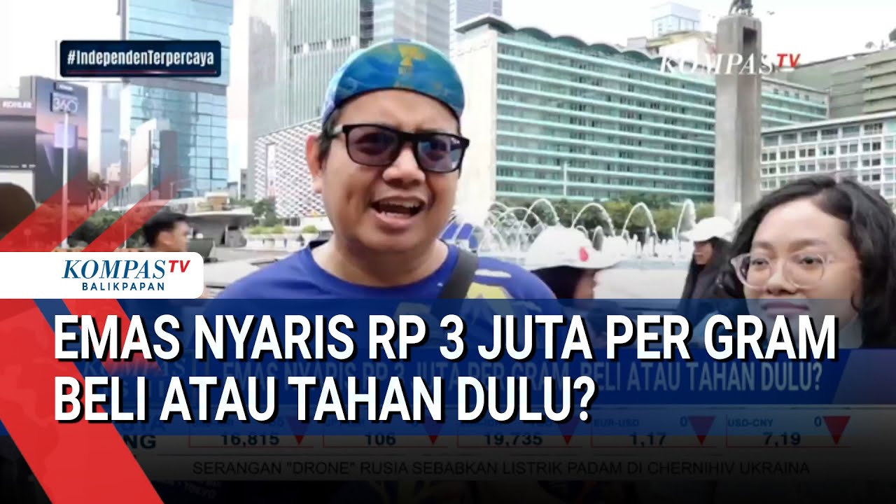 Emas Nyaris Rp 3 Juta Per Gram, Beli Atau Tahan Dulu?
