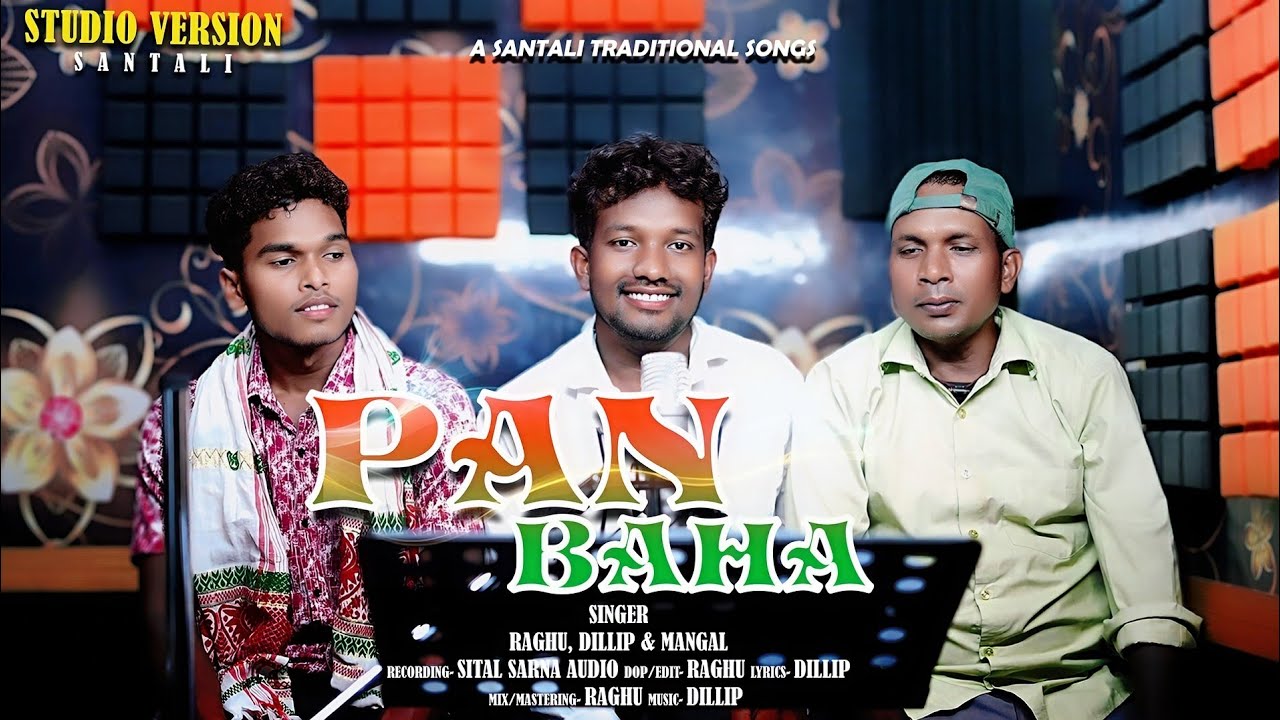 PAN BAHA || NEW SANTALI TRADITIONAL SONG || RAGHU, DILLIP & MANGAL || STUDIO VERSION || #raghu 