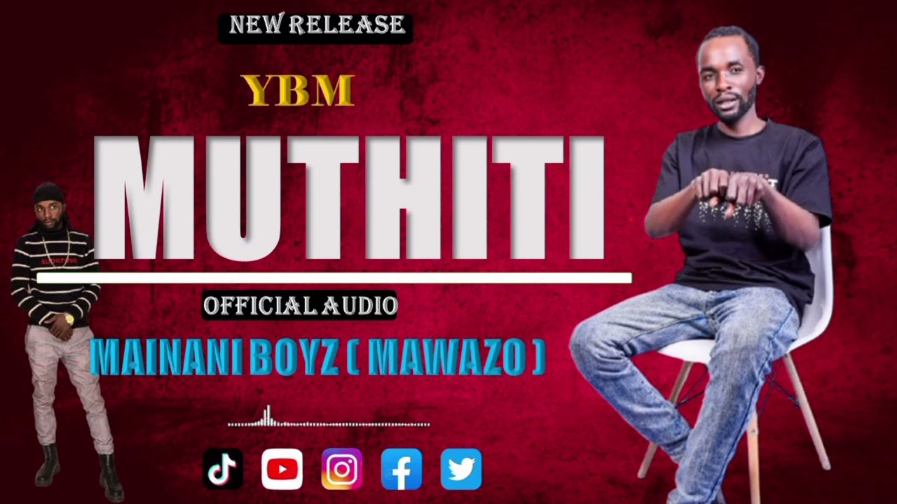 MUTHITI (OFFICIAL AUDIO) _BY_ MAINANI BOYZ ( MAWAZO)