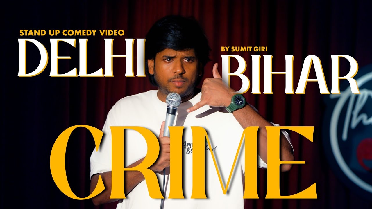 Delhi, Bihar, Mumbai & Crime aka Politics I Stand up comedy ft Sumit giri