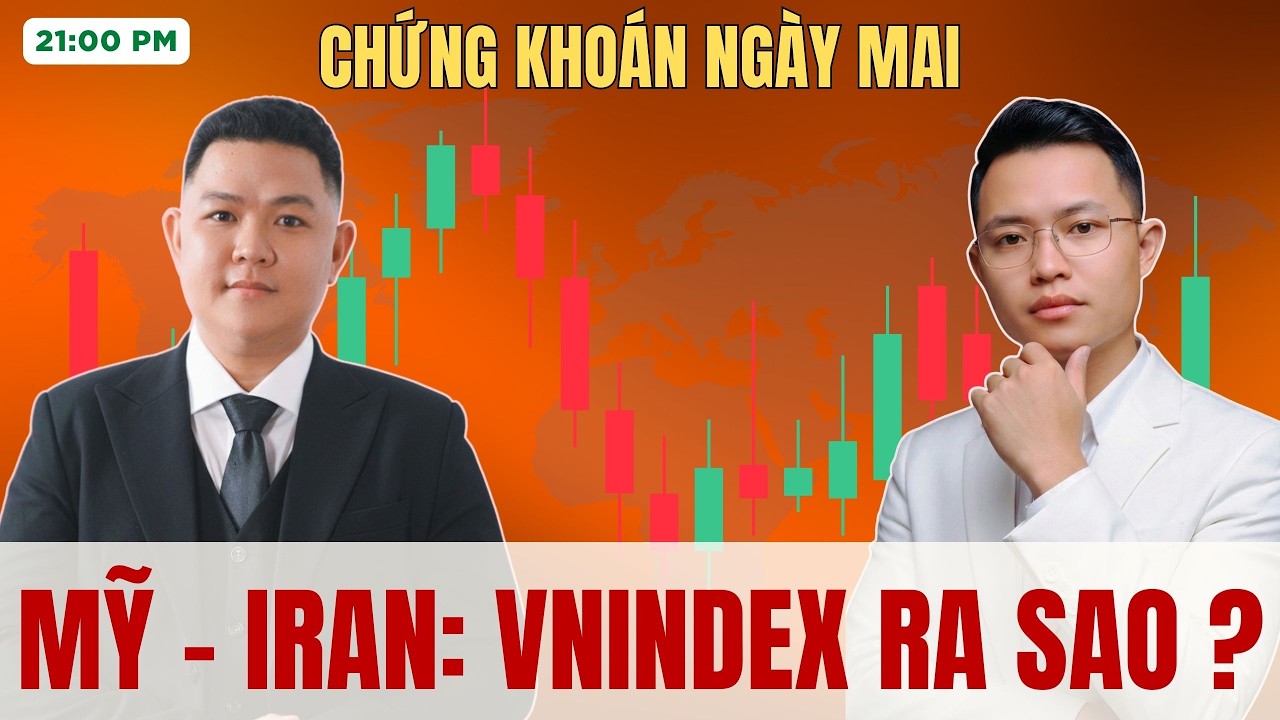 Chứng Khoán Ngày Mai: Chiến Tranh Mỹ – Iran Khiến VNIndex Ra Sao?