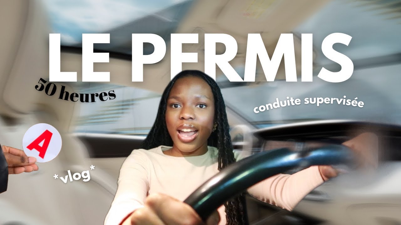 DEUX ANS DE GALÈRES POUR AVOIR MON PERMIS : peur de la route, conduite supervisée, 50h…