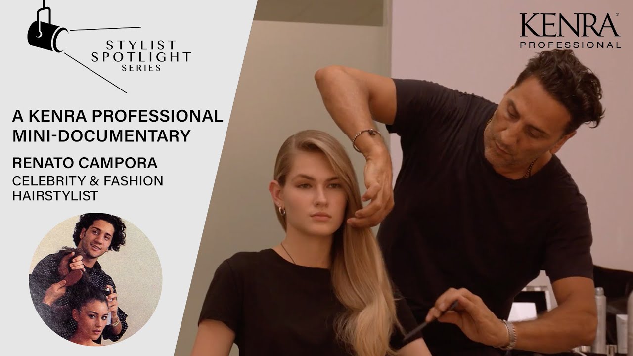 Stylist Spotlight: Renato Campora, Celeb Hairstylist | Kenra Professional Mini-Documentary Series