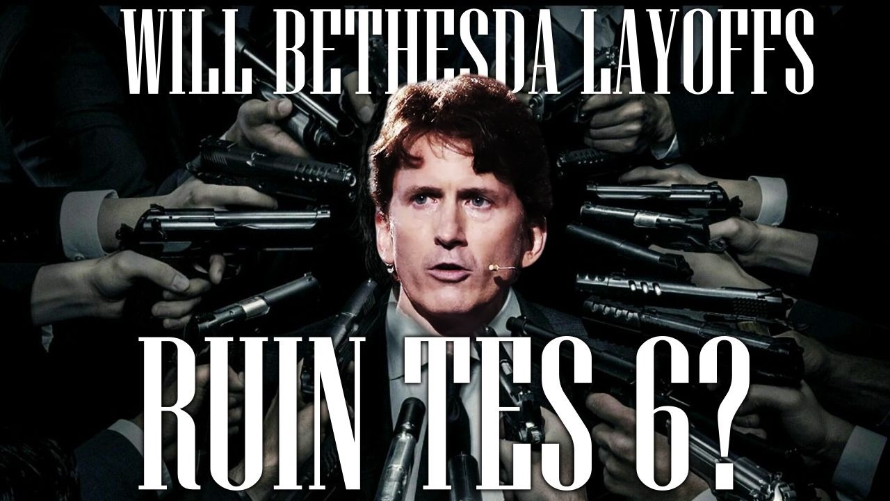 The Bethesda Layoffs Might Doom The Elder Scrolls 6