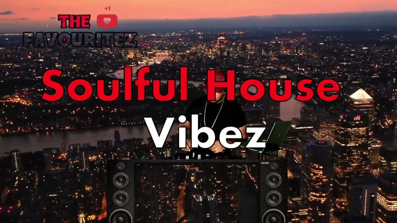 The Favouritez | Soulful House Vibez | DJ Drizz
