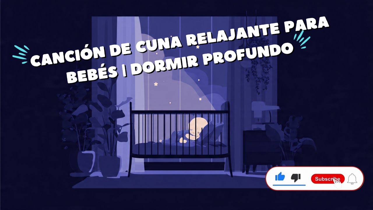 💤 Canción De Cuna Relajante Para Bebés | Dormir Profundo 🌙