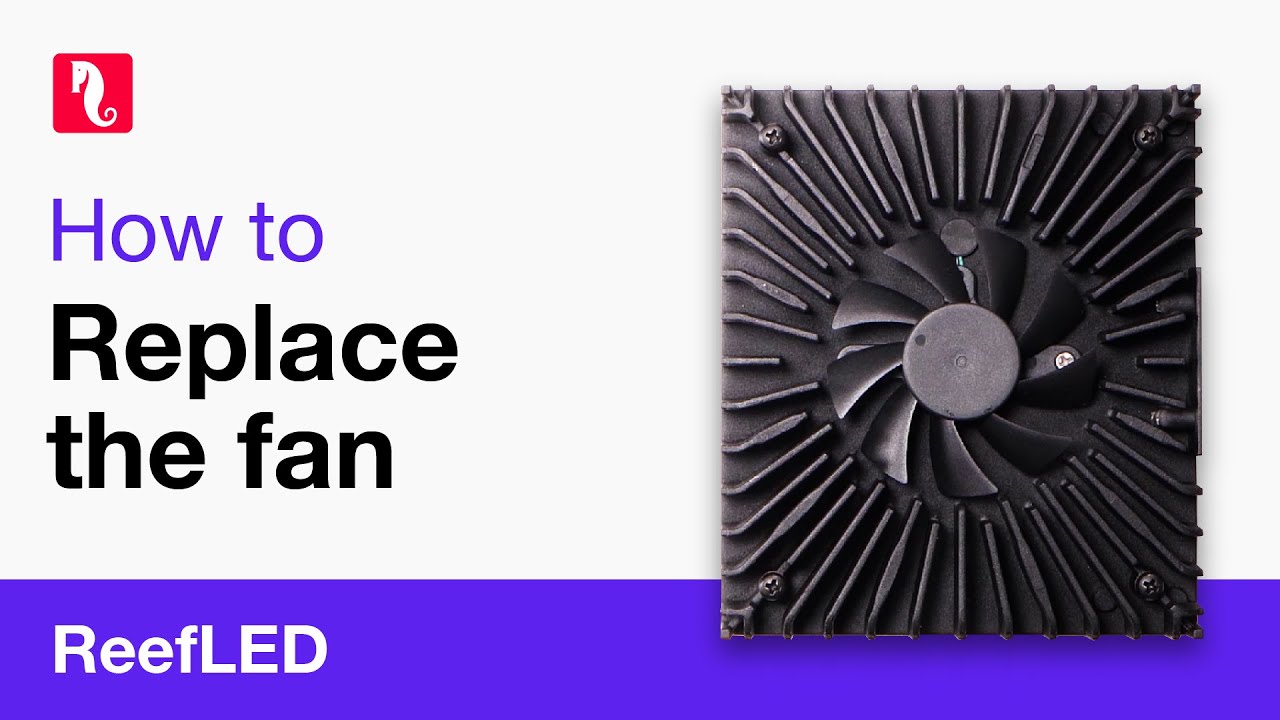 How to replace the fan in ReefLED