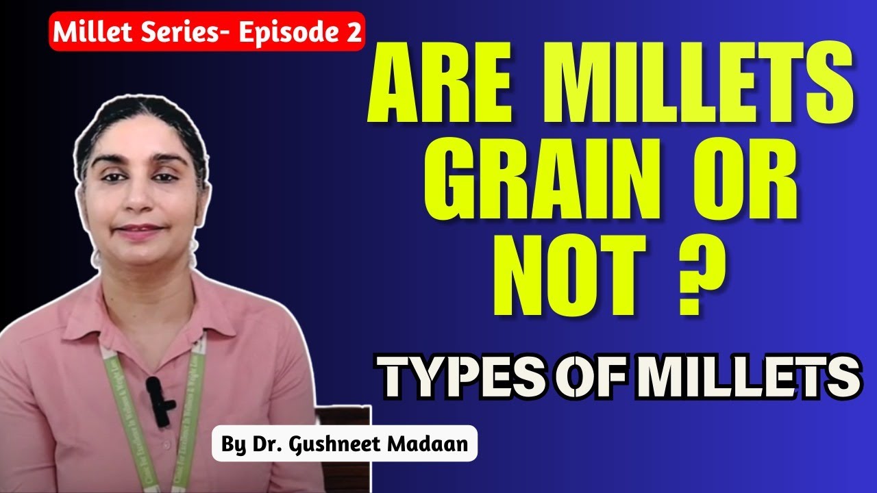 Millets Explained: Positive, Neutral & Negative Grains | Ayurveda & Nutrition | Millet&nbsp;series&nbsp;Ep.&nbsp;2