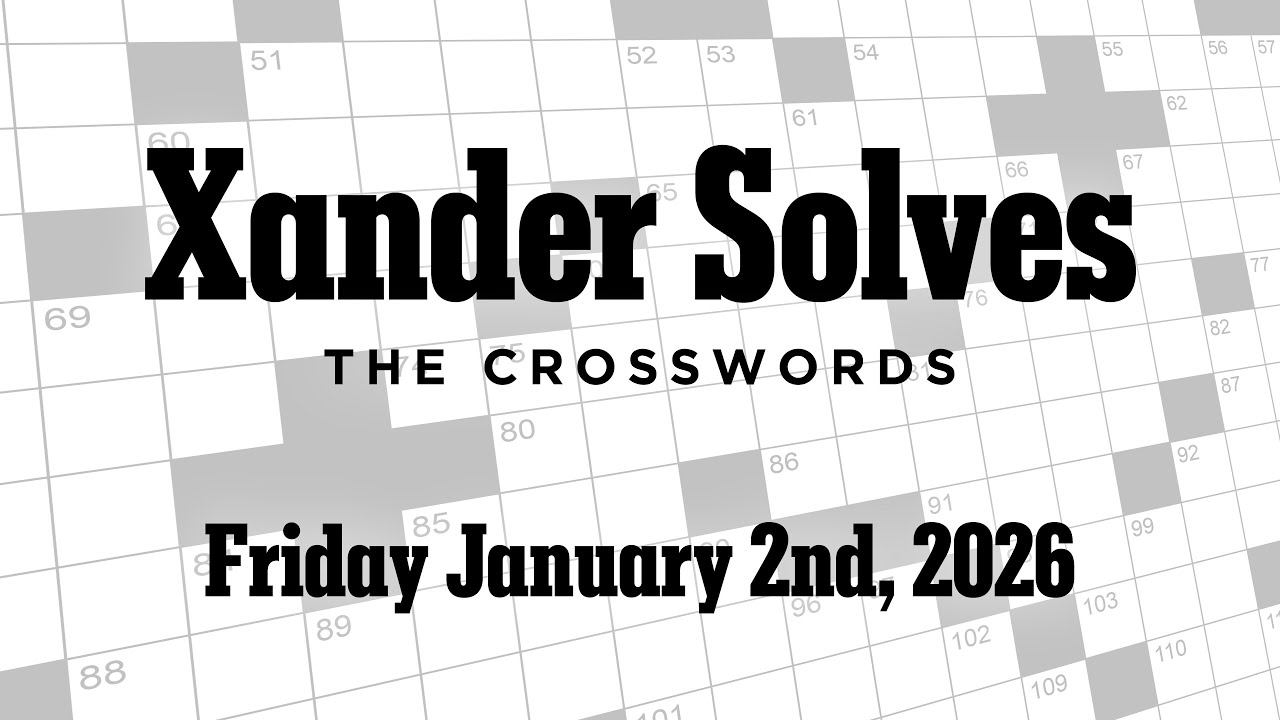 Friday January 2nd, 2026 | New York Times Crossword | Xander Solves
