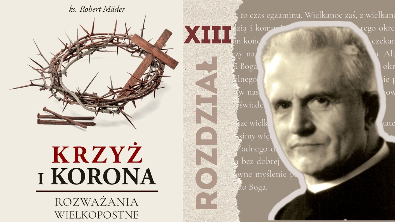 Krzyż i Korona | ks. Robert M&auml;der | Rozdział 13