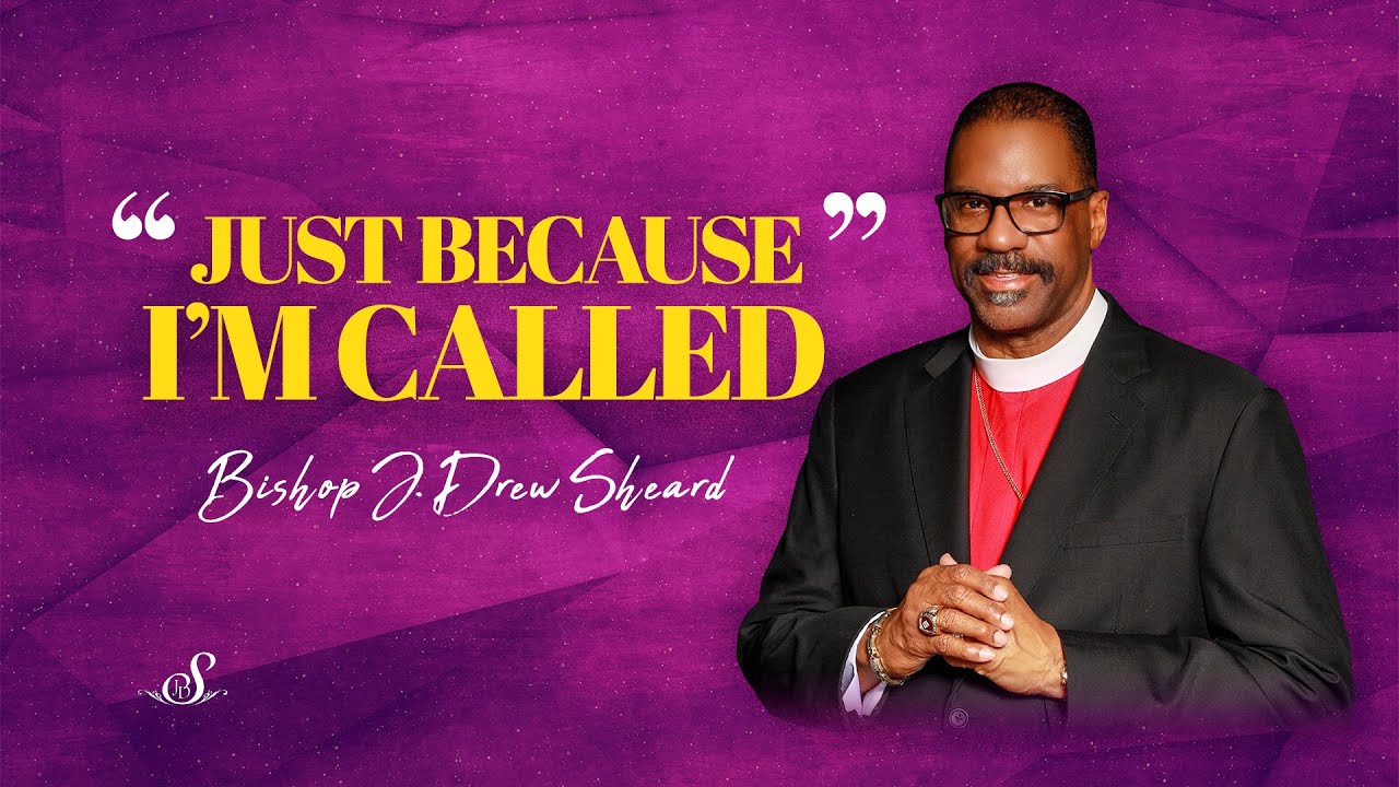 Just Because I'm Called | Bishop J. Drew Sheard