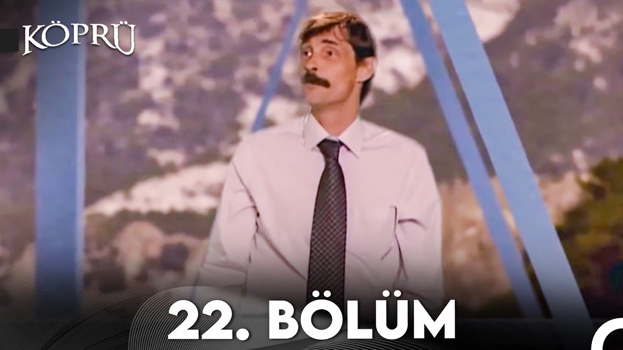 Köprü 22. Bölüm (FİNAL) (Uzun Versiyon)