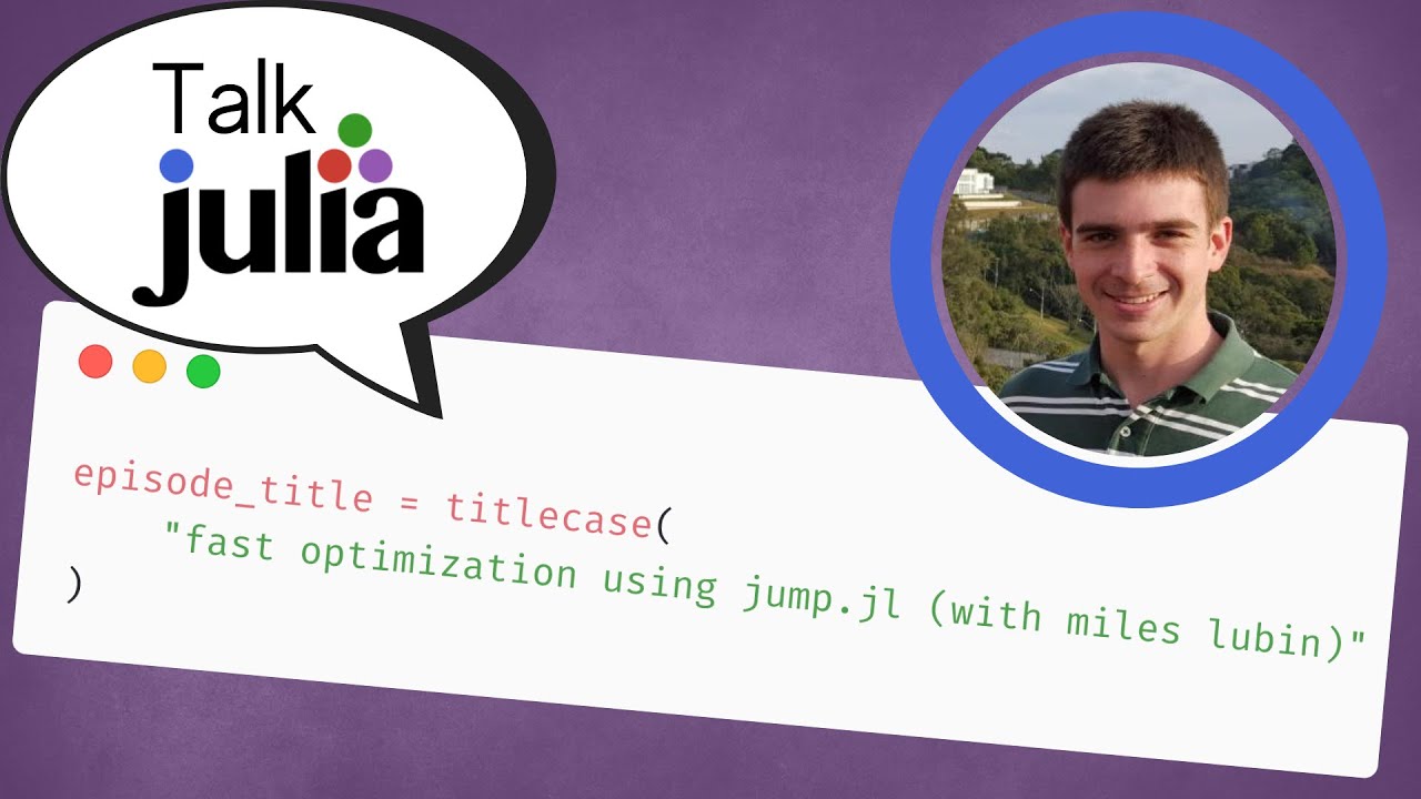 Fast Optimization Using JuMP.jl (with Miles Lubin) | Talk Julia #16