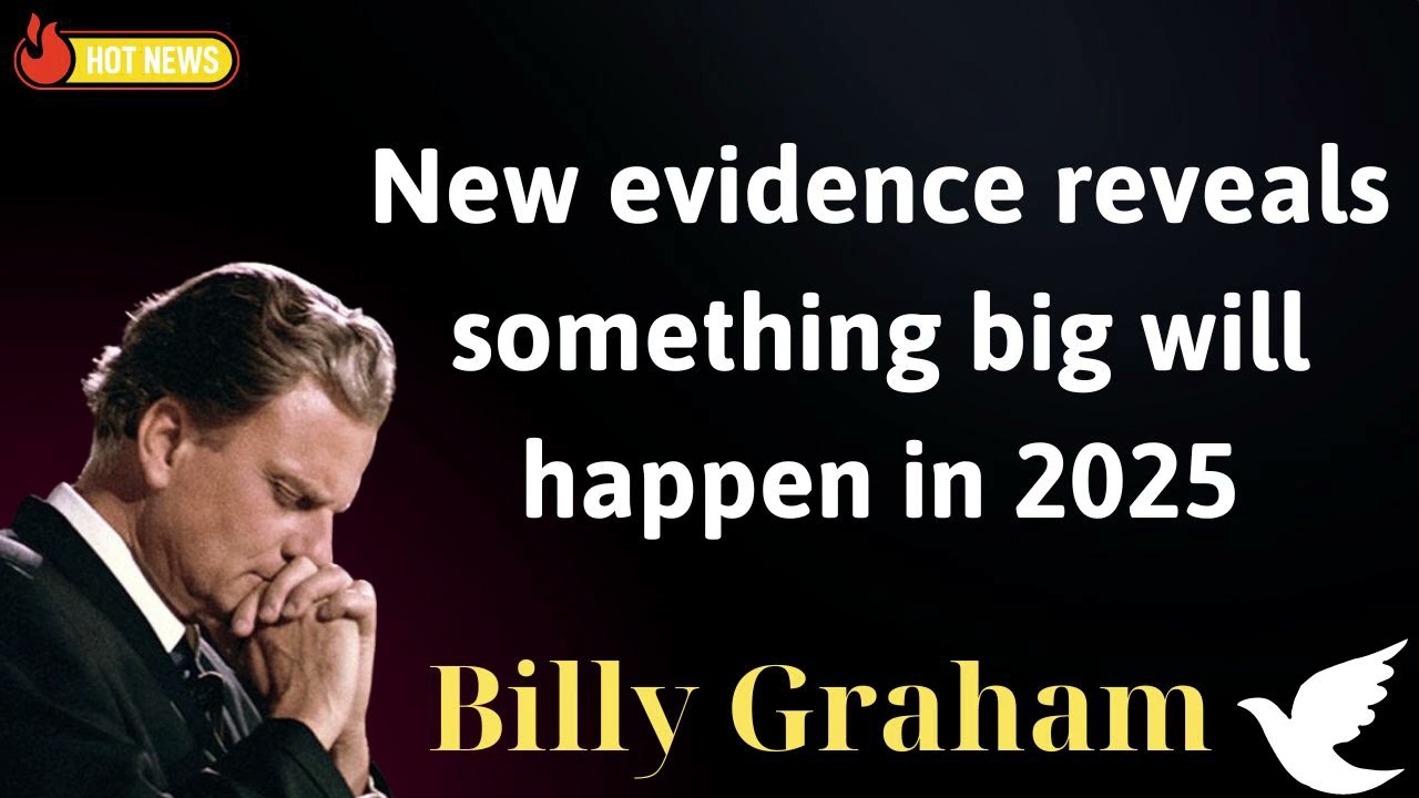 New evidence reveals something big will happen in 2025 - Message Billy Graham