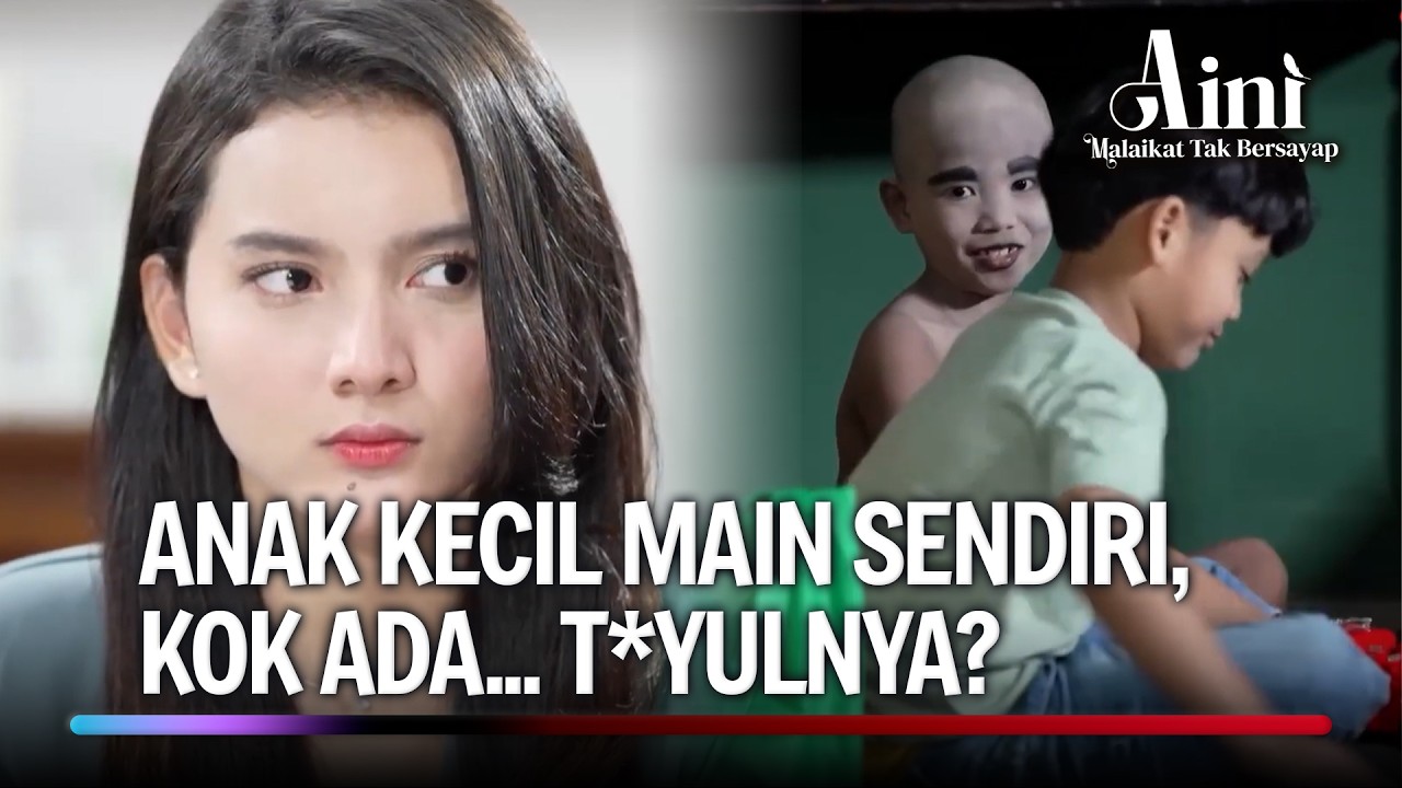 Aini Gak Salah Liat, Anak Kecil Itu Gak Sendirian | Aini Malaikat Tak Bersayap Ep 94 (3/5)