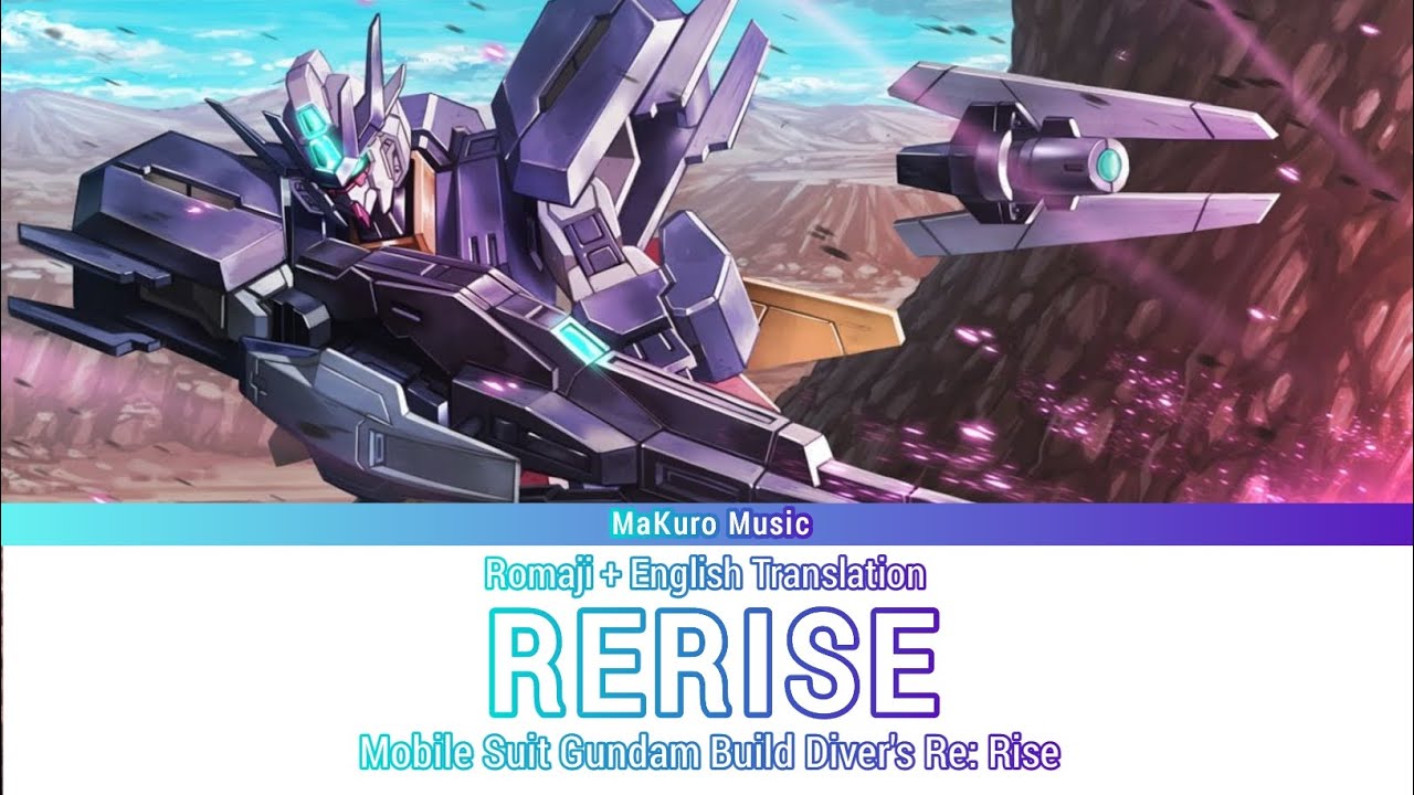 Gundam build Diver's Re:Rise &ndash; Opening 1 Full『 RERISE 』 Lyrics