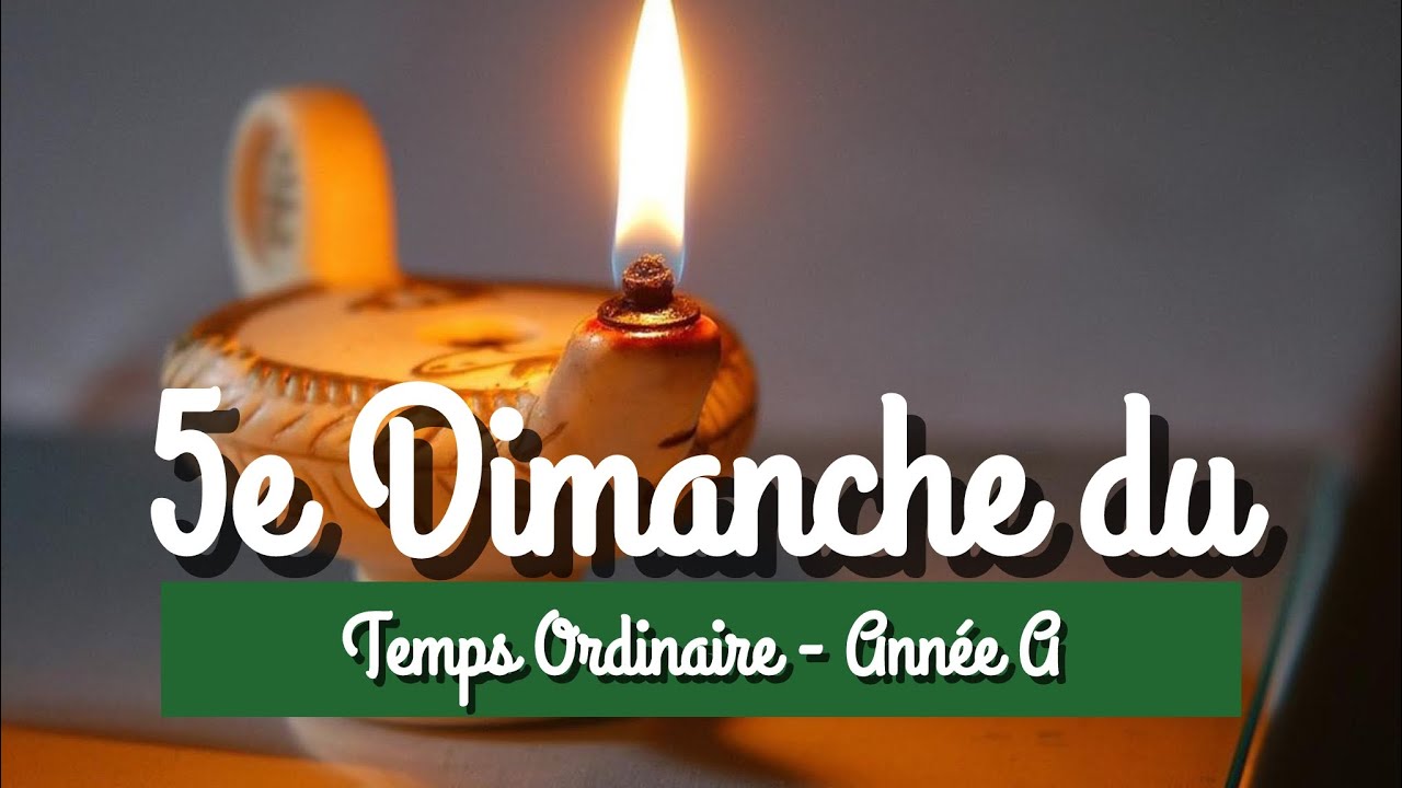 Cinquième dimanche Temps Ordinaire — Année A 