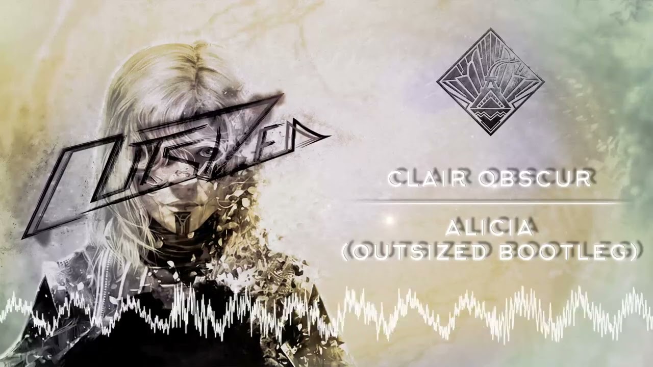 Clair Obscur - Alicia (Outsized Bootleg)
