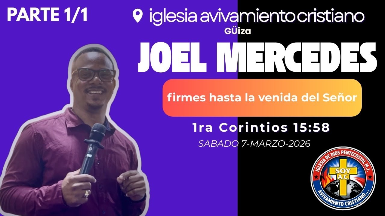 (I.D.P.M.I- AC)-Joel Mercedes-Firmes hasta la venida del Señor-1ra Corintios 15:58…7/Marzo/2026.-🙌🏻🔥