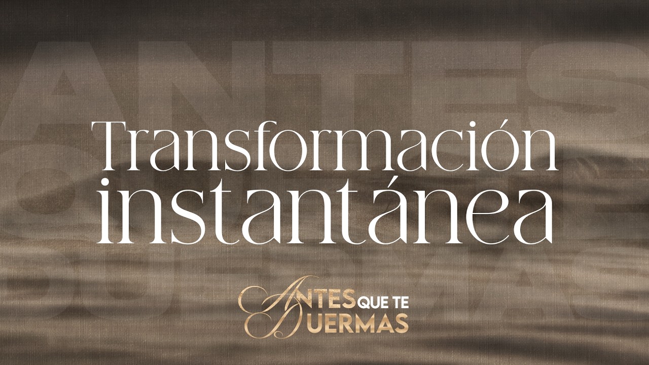 Transformación instantánea | | Antes que te duermas  #pastorjuancarlosharrigan