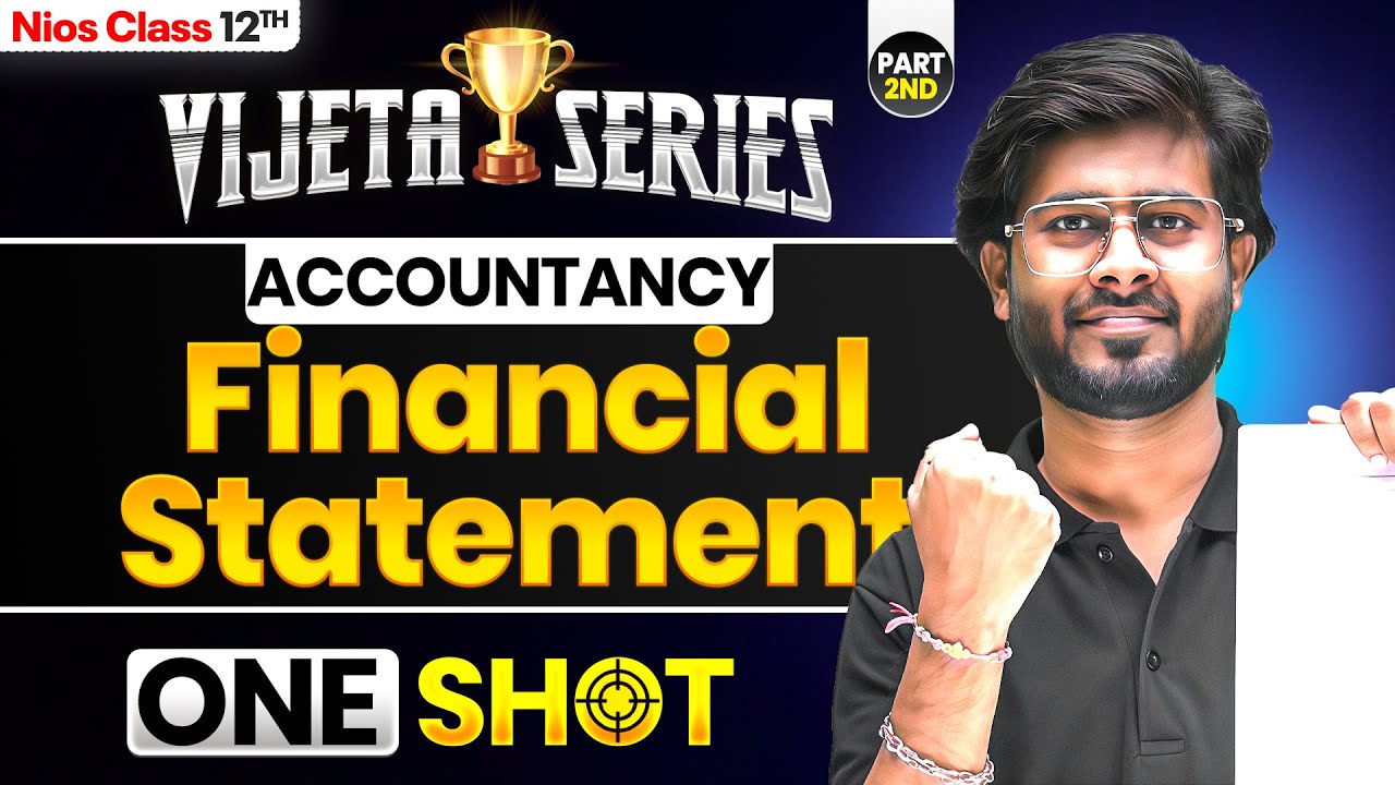 NIOS Class 12th Accounts Chapter 16,17 & 18 | (P-2) Financial Statements | Vijeta Series