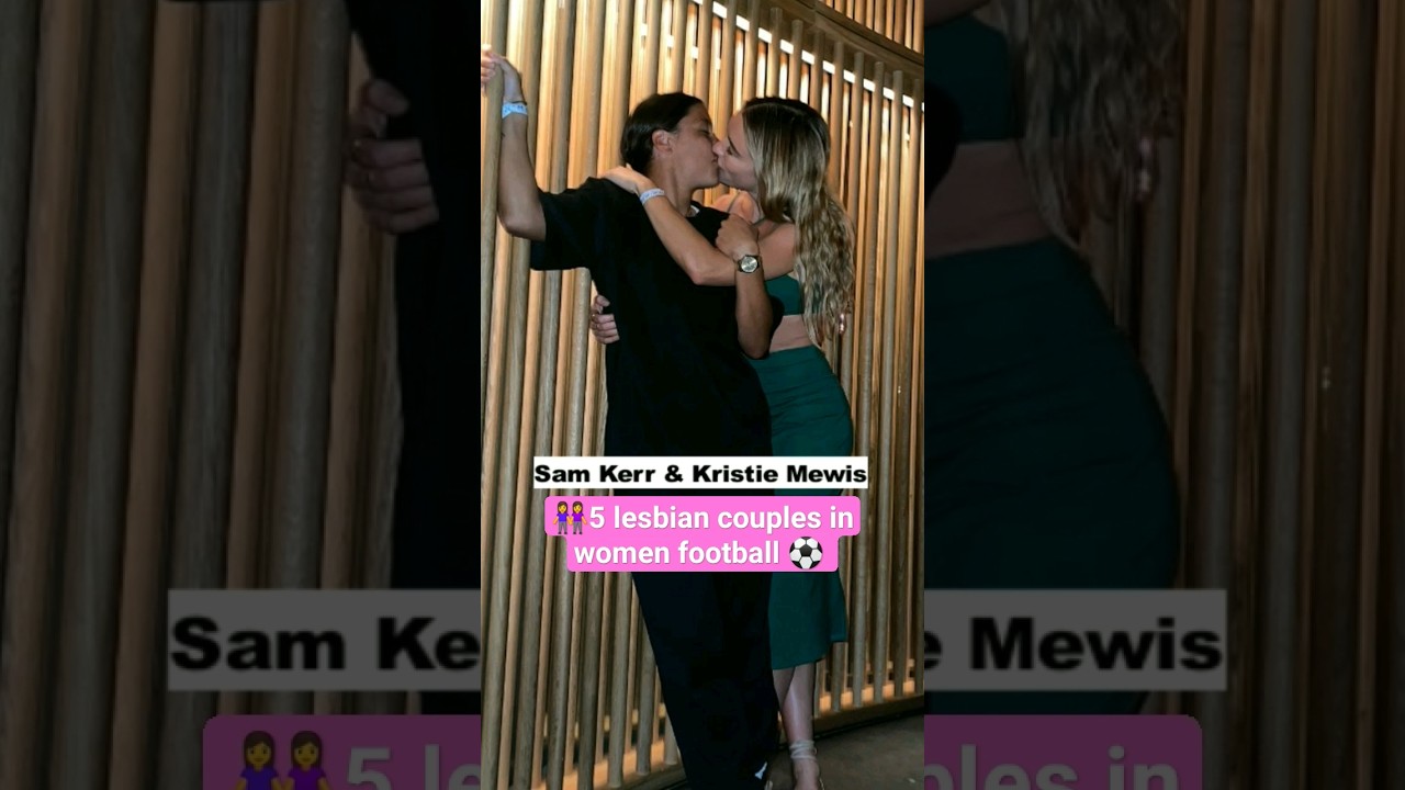 👩‍❤️‍💋‍👩5 Lesbian Couples in women football ⚽