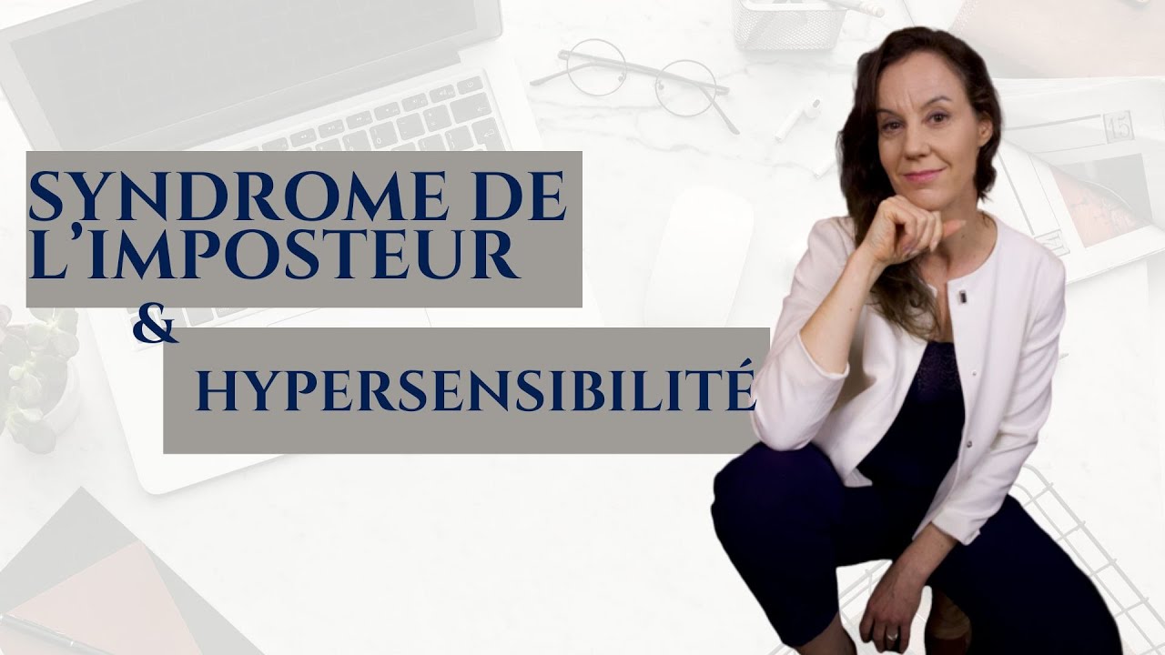 Hypersensibilité et syndrome de l'imposteur : ce que tu dois ABSOLUMENT savoir