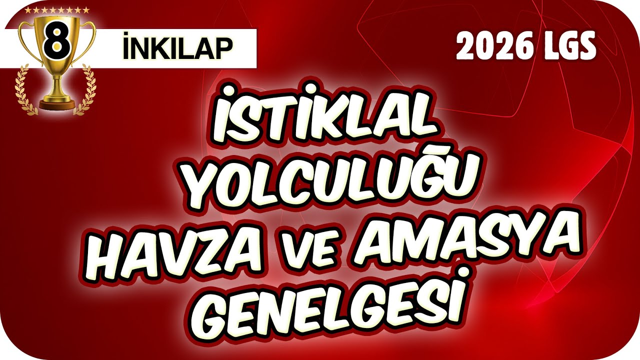 İstiklal Yolculuğu - Havza ve Amasya Genelgesi 📕 8SOS8 #2026LGS