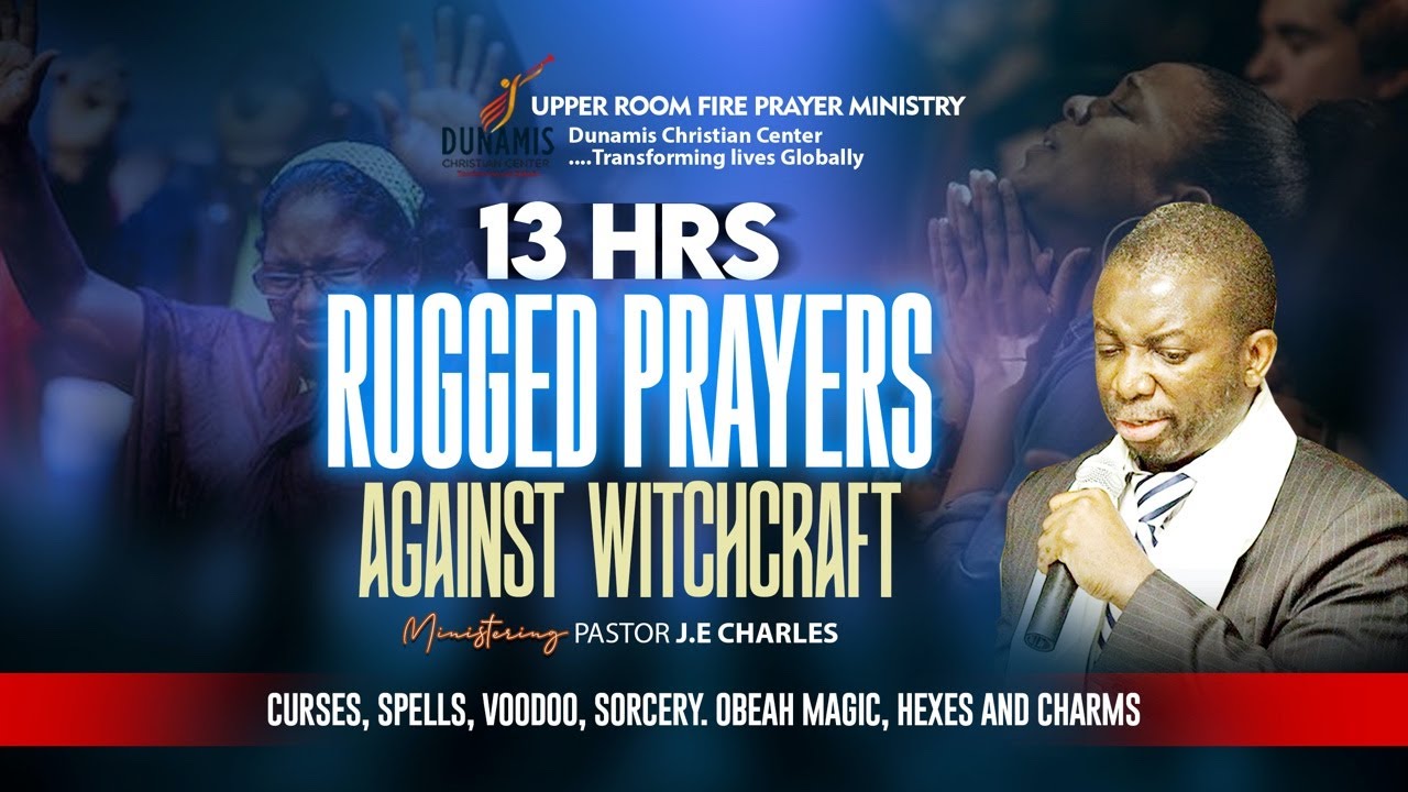 13 Hrs Rugged Prayers  Against Witchcraft, Voodoo, spells, and Sorcery With Pastor J.E Charles
