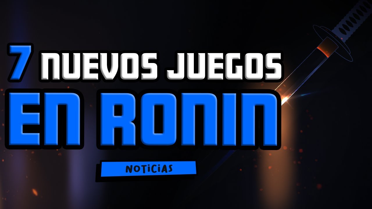 7 NUEVOS JUEGOS WEB 3.0 SE INCORPORARON A RONIN | ¿SON BUENOS JUEGOS?