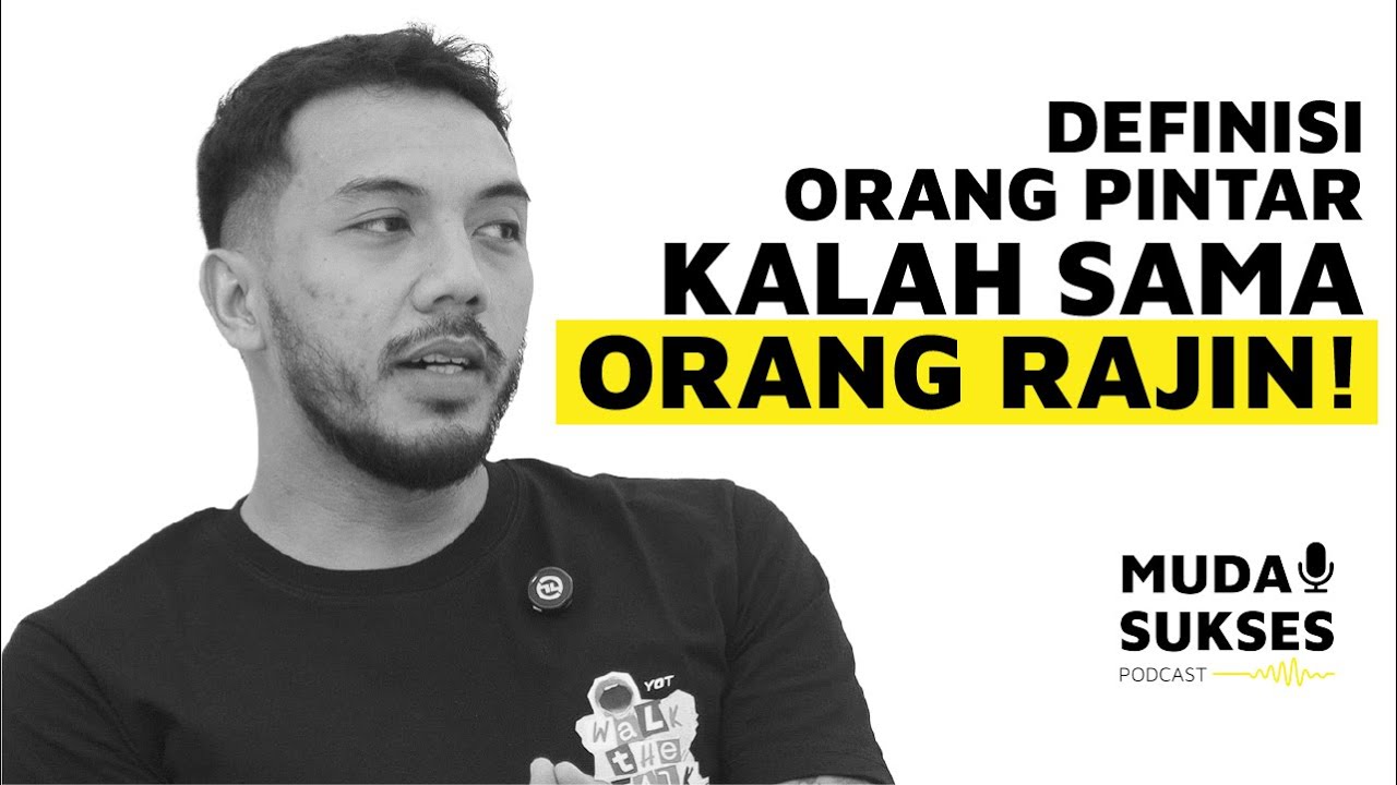 Definisi Orang Pintar Kalah Sama Orang Rajin | Muda Sukses Podcast