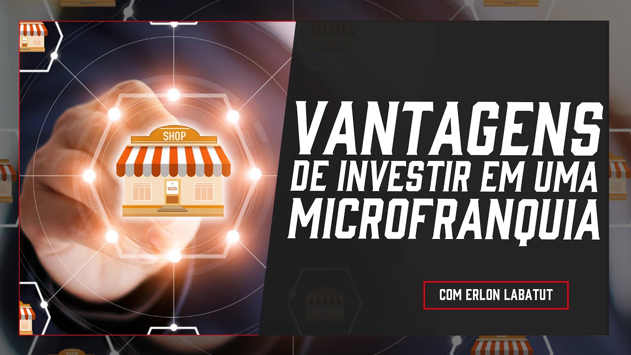 Vantagens de investir em uma MICROFRANQUIA  - com Erlon Labatut | Mercado e Voc&ecirc; | 23/06/2021